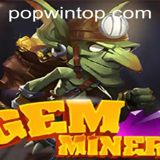 Exploring the Thrills of GemMiner: The New PopWin Sensation