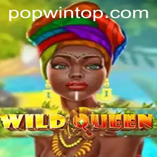 WildQueen: Embrace the Thrill of Adventure with Popwin Mechanics