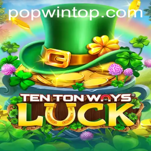 Discover the Exciting World of TenTonWaysLuck with Popwin Feature